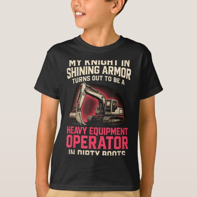 My Knight In Shining Heavy Equipment Operator Wife T-Shirt (Front)