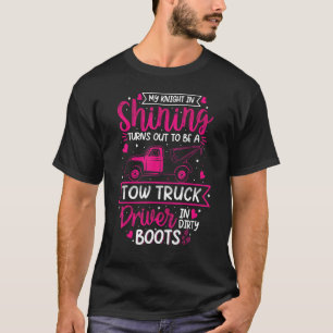 My Knight In Shining Tow Truck Driver Wife Girls W T-Shirt