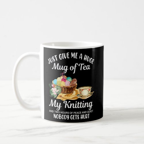 My Knitting Just Give Me A Huge Mug Of Tea  Knitte