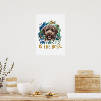 My Lagotto Is The Boss Funny Dog Wall Art Poster