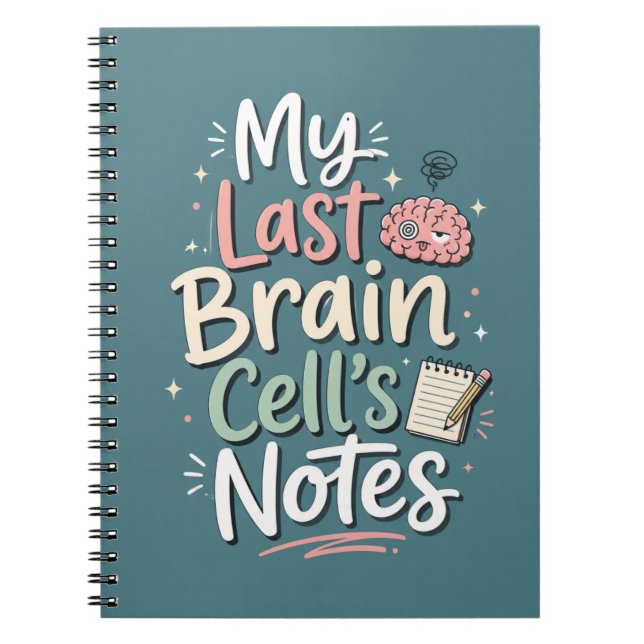 My Last Brain Cell’s Notes Funny Design Notebook (Front)