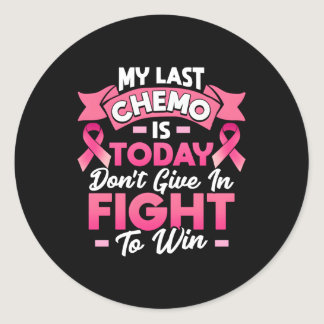 My Last Chemo Is Today Breast Cancer Survivor Classic Round Sticker