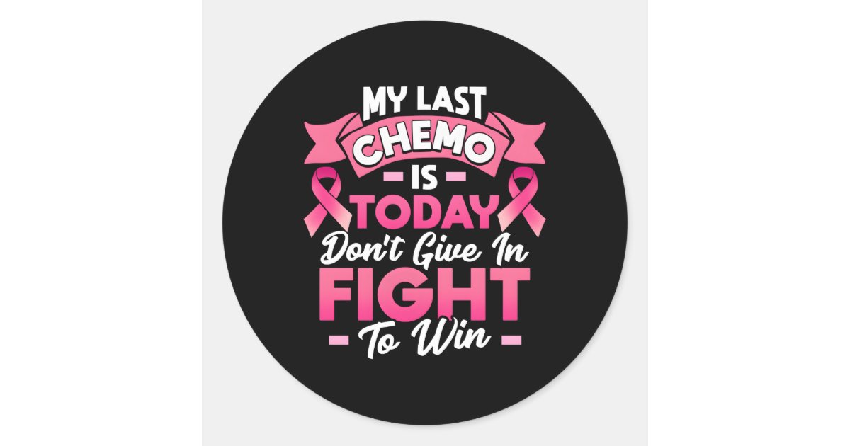 My Last Chemo Is Today Breast Cancer Survivor Classic Round Sticker ...