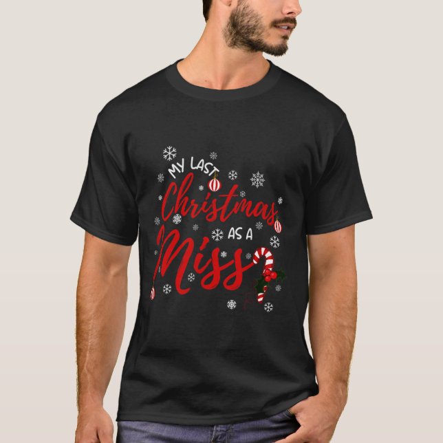 My Last Christmas As A Miss 2022 Funny Xmas Bride  T-Shirt (Front)