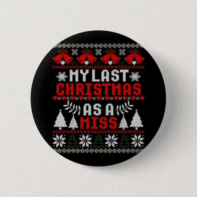 My Last Christmas As A Miss Fiance Ugly Sweater Button (Front)