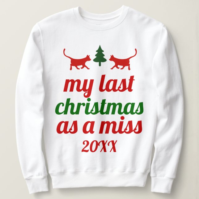 "My last Christmas as a miss" red cats deer Sweatshirt (Design Front)