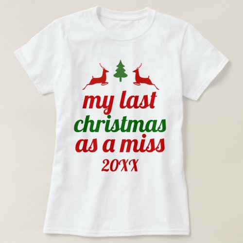 My last Christmas as a miss red green deer T_Shirt