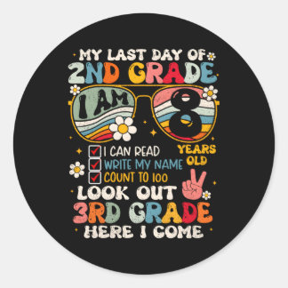 My Last Day Of 2Nd Grade 3Rd Grade Here I Come So  Classic Round Sticker