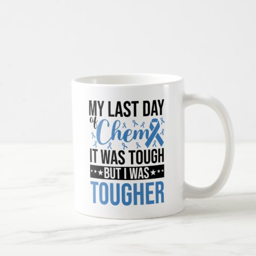 My Last Day Of Chemo Colon Cancer Awareness Coffee Mug