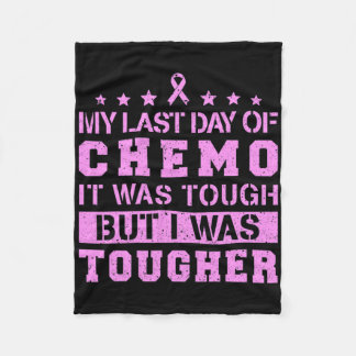 My Last Day Of Chemo Was Tough But I Was Tougher Fleece Blanket