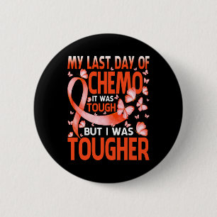 My Last Day Of Day Chemo Leukemia Awareness Butter Button