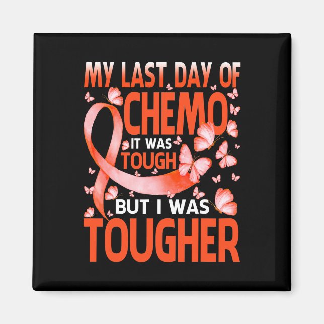 My Last Day Of Day Chemo Leukemia Awareness Butter Magnet (Front)