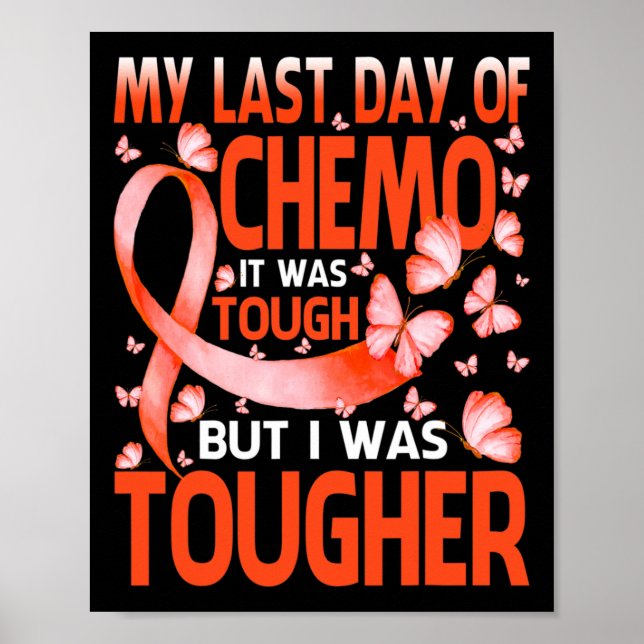 My Last Day Of Day Chemo Leukemia Awareness Butter Poster (Front)
