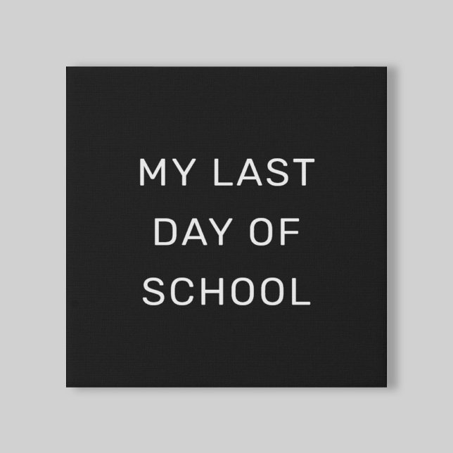 My Last Day of School Black and White Faux Canvas Print (Creator Uploaded)