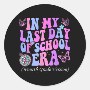 My Last Day Of School Era Fourth 4th Grade Teacher Classic Round Sticker