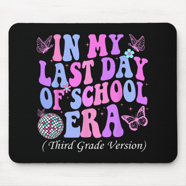 My Last Day Of School Era Third 3rd Grade Teacher  Mouse Pad (Front)