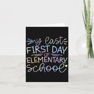 My Last First Day Of Elementary School Back To Sch Card