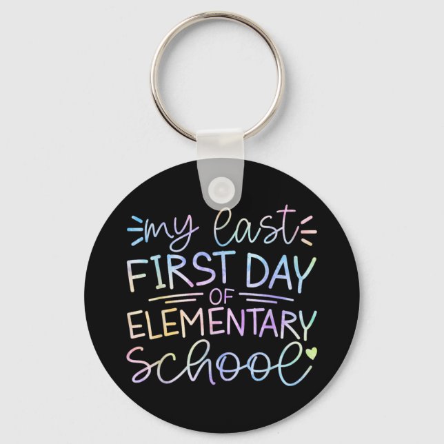 My Last First Day Of Elementary School Back To Sch Keychain (Front)