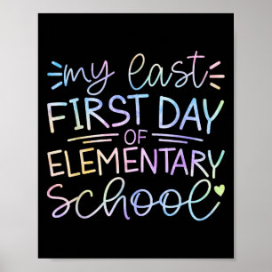 My Last First Day Of Elementary School Back To Sch Poster