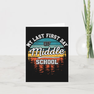 My Last First Day Of Middle School Funny Back To Card