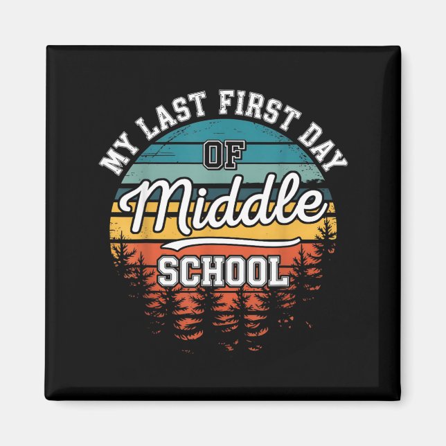 My Last First Day Of Middle School Funny Back To Magnet (Front)