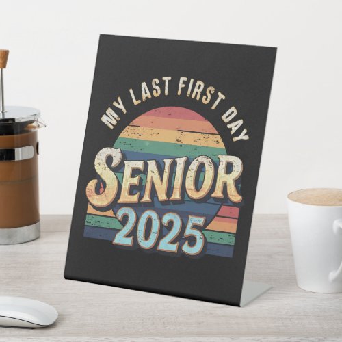 My Last First Day School Senior 2025 Vintage Pedestal Sign