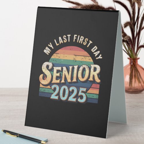 My Last First Day School Senior 2025 Vintage Table Tent Sign