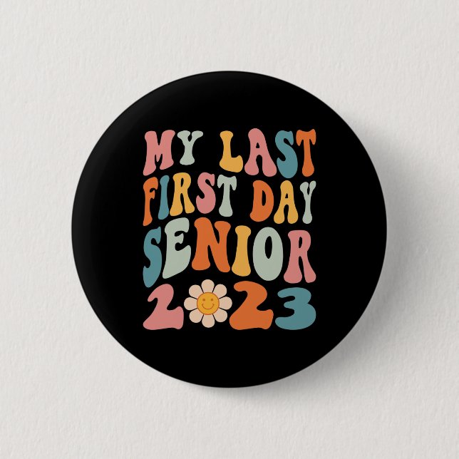 My Last First Day Senior 2023 Back To School Class Button (Front)