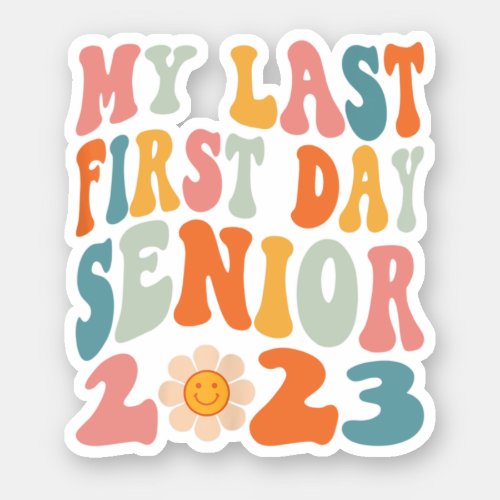 My Last First Day Senior 2023 Back To School Class Sticker