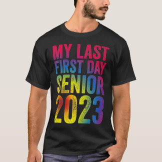 My Last First Day Senior 2023 Back To School Class T-Shirt