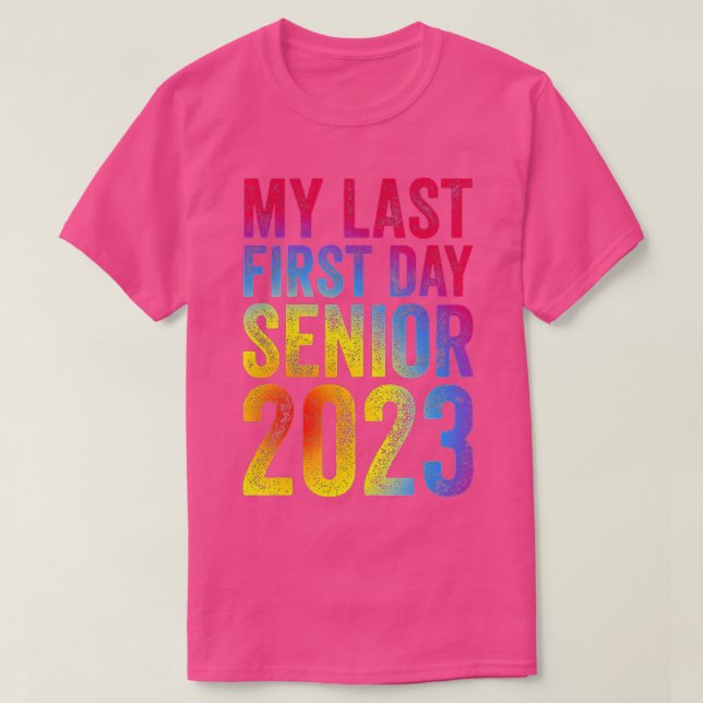 My Last First Day Senior 2023 Back To School Class T-Shirt (Design Front)