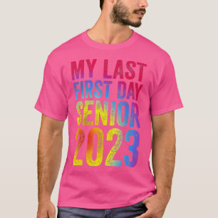 My Last First Day Senior 2023 Back To School Class T-Shirt