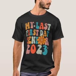 My Last First Day Senior 2023 Back To School Class T-Shirt