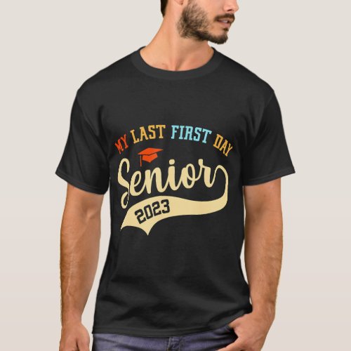 My Last First Day Senior 2023 Back To School T_Shirt