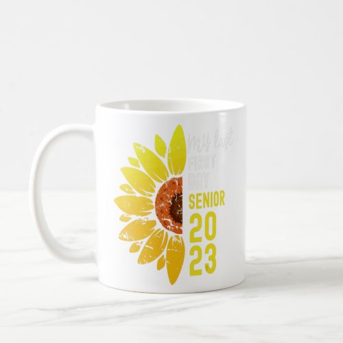 My Last First Day Senior 2023 Sunflower Back To Sc Coffee Mug