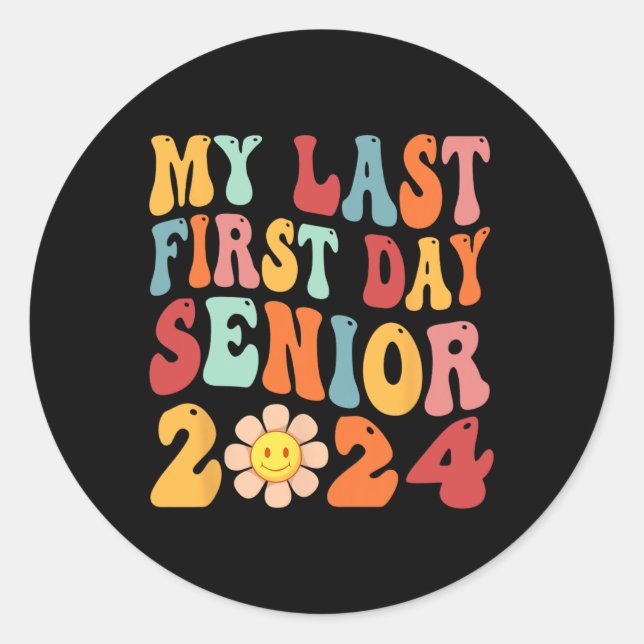 My Last First Day Senior 2024 Back To School Class Classic Round Sticker (Front)