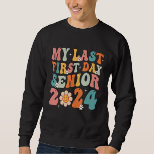 My Last First Day Senior 2024 Back To School Class Sweatshirt