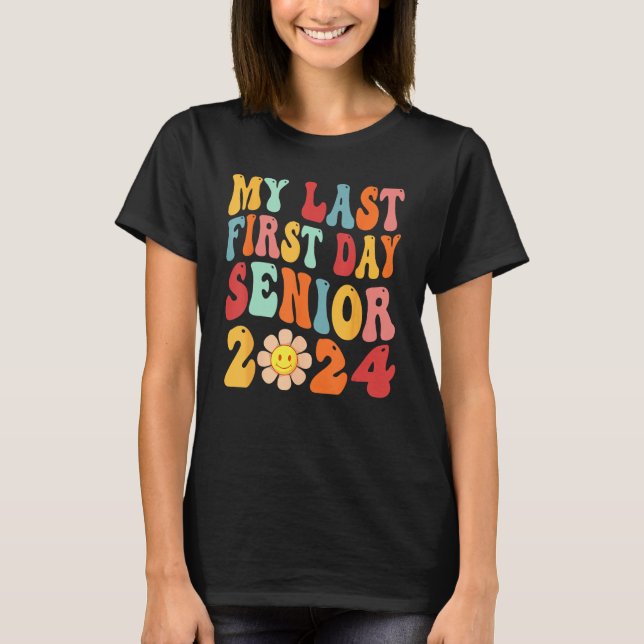 My Last First Day Senior 2024 Back To School Class T-Shirt (Front)