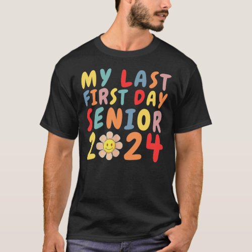 My Last First Day Senior 2024 Back To School Class T_Shirt