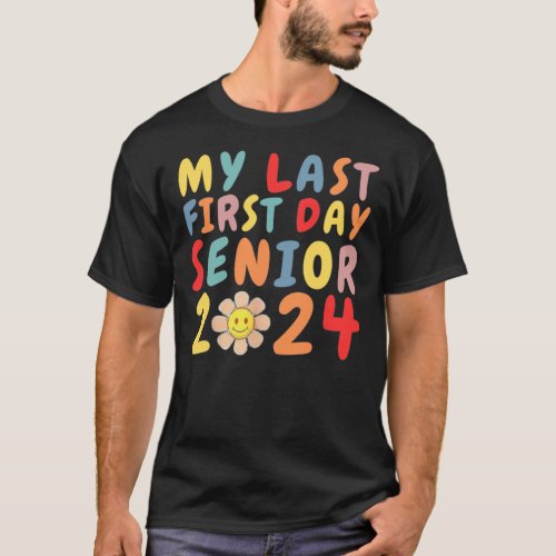 My Last First Day Senior 2024 Back To School Class T_Shirt