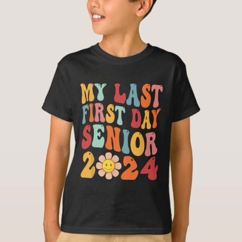 My Last First Day Senior 2024 Back To School Class T_Shirt