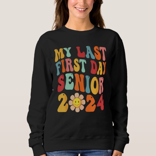My Last First Day Senior 2024 Back To School Groov Sweatshirt (Front)