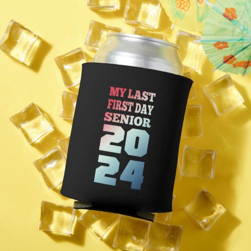 My Last First Day Senior 2024 Cool Design Can Cooler