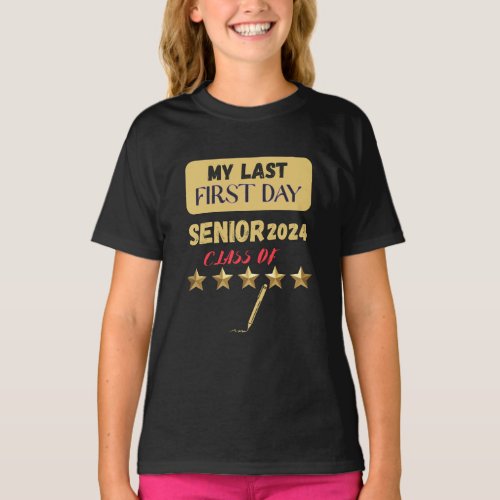 My last first day Senior 2024 funny student T_Shirt