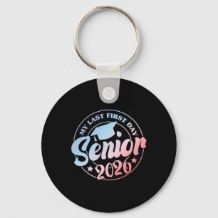My Last First Day Senior 2026 Graduation Cl Of 202 Keychain