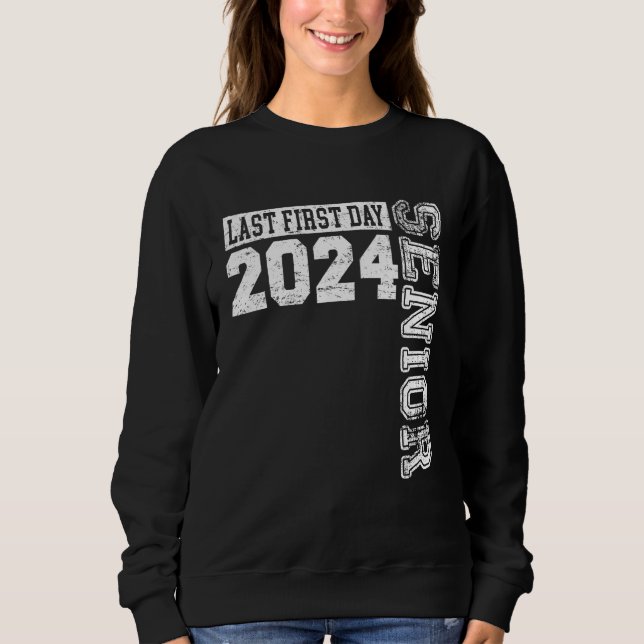 My Last First Day Senior Back to School 2024 Class Sweatshirt (Front)