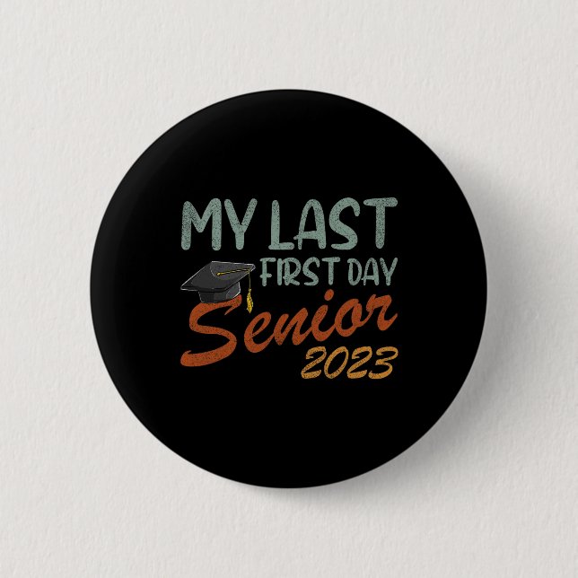 My Last First Day Senior Class Of 2023  Button (Front)