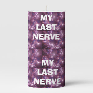 My Last Nerve Pillar Candle