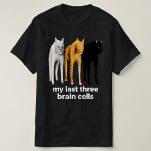 My Last Three Brain Cells Cats Meme Burnout humor T-Shirt