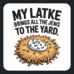 My Latke Bring All the Jews to the Yard Hanukkah  Square Sticker<br><div class="desc">My Latke Bring Jews,  Hanukkah Food Meme,  Latke Lover Humor,  Jewish Culture Funny,  Festive Potato Pancake,  Hanukkah 2025,  Traditional Food Joke,  Hebrew Holiday Fun,  Latke Obsession,  Delicious Hanukkah</div>